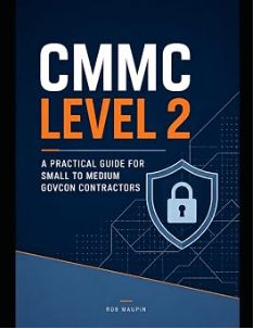 Book cover — CMMC Level 2: A Practical Guide for Small to Medium GovCon Contractors