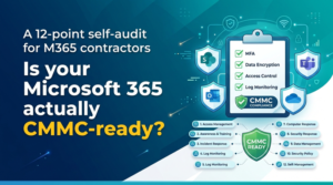 Is your Microsoft 365 actually CMMC-ready?