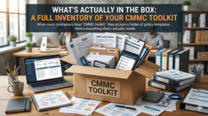 What's Actually in the Box: A Full Inventory of Your CMMC Toolkit