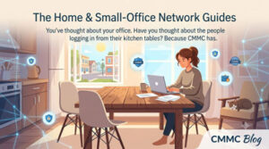 The CMMC Home & Small-Office Network Guides